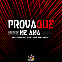 Prova Que Me Ama - MC Breno 011 & MT NO BEAT
