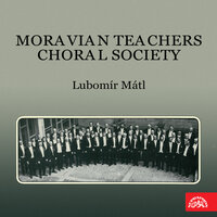 Směs písní: Maryčka Magdonova - Lubomir Matl & Moravian Teachers Choral Society & Леош Яначек