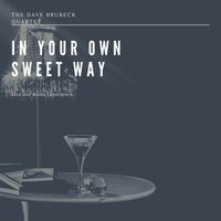 In Your Own Sweet Way - Dave Brubeck Quartet