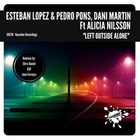 Left Outside Alone - Esteban López & Pedro Pons & DJ Dani Martin & Alicia Nilsson & Juan Ferreyro