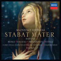 Steffani: Stabat Mater - Fac me vere tecum flere…. Juxta Crucem - Coro della Radiotelevisione Svizzera & Daniel Behle & I Barocchisti & Diego Fasolis