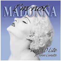 I'm Not Madonna - Venus D Lite featIng Jenn Cuneta & Dj Jst
