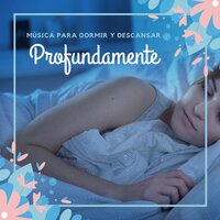 Sonidos Relajantes - Dormir y Descansar Profundamente