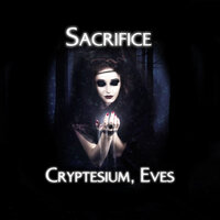 Sacrifice - Cryptesium & Eves