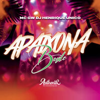 Apaixona Baile - DJ HENRIQUE ÚNICO & Authentic Records & MC Gw