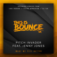 Make Me Feel Better - Pitch Invader & Jenny Jones & Dj Ter