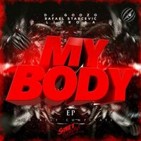 My Body - DJ Goozo & Rafael Starcevic & Liu Rosa & Circuit Cowboys