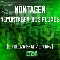 Montagem - Reportagem dos Fluxos - dj souza beat & DJ RN7