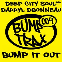 Bump It Out - Deep City Soul & Darryl D'Bonneau & Scott Diaz
