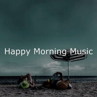 Scintillating Traveling - Happy Morning Music