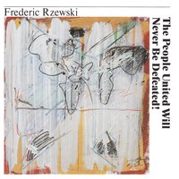 The People United Will Never Be Defeated (36 Variations on "El Pueblo Unido Jamàs Serà Vencido!"): Part 7 - Frederic Rzewski