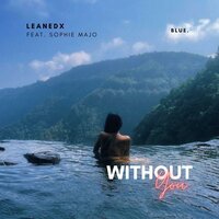 Without You - LeanedX & Sophie Majo
