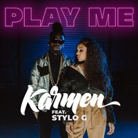 Play Me - Karmen & Stylo G
