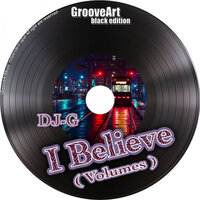 I Believe (Volumes) - DJ-G
