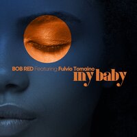 My Baby - Bob Red & Musta & Fulvio Tomaino