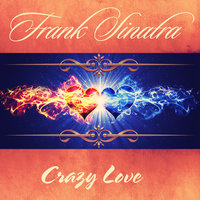 Crazy Love - Frank Sinatra & Nelson Riddle And His Orchestra