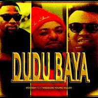 Dudu Baya - Rostam & Msodoki Young Killer