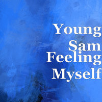 Feeling Myself - Young Sam