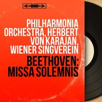 Missa solemnis in D Major, Op. 123: Kyrie - Герберт фон Караян & Philharmonia Orchestra & Wiener Singverein & Nicolai Gedda & Elisabeth Schwarzkopf & Christa Ludwig & Ludwig van Beethoven