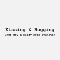 Kissing & Hugging - Chef Boy R Dizzy Noah Evanston