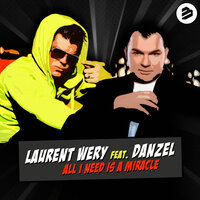 All I Need Is A Miracle - Laurent Wery & Danzel