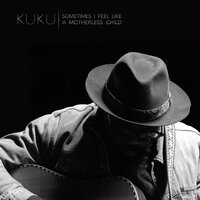 Sometimes I Feel Like A Motherless Child - Kuku