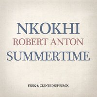 Summertime - Nkokhi & Robert Anton & FeriQ & Clents Deep