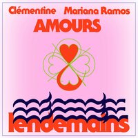 Amours et lendemains - Clementine & Mariana Ramos