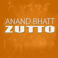 Zutto (Forever) - Anand Bhatt1 & Anand Bhatt