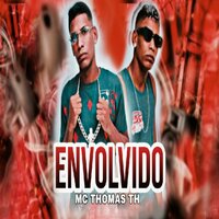 Envolvido - Mc Thomas TH