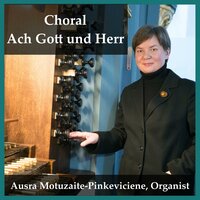 Choral Ach Gott und Herr - Ausra Motuzaite-Pinkeviciene