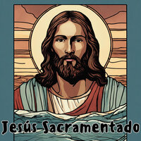 Jesús Sacramentado - Grupo Nueva Vida & Congregación María De Jesús