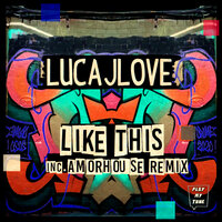 Like This - LucaJLove