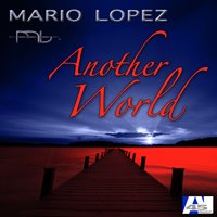 Another World - Mario Lopez