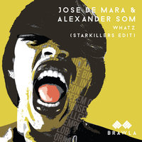 Whatz - Jose de Mara & Alexander Som