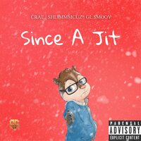 SINCE A JIT - SG & Crae & ShlimmmCuz & GL Smoov