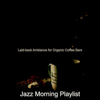 Background for Organic Coffee Bars - Jazz Morning Playlist