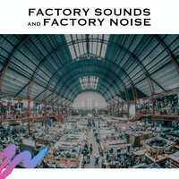 SFX Warehouse - White Noise Radiance & White Noise & Factory Sounds