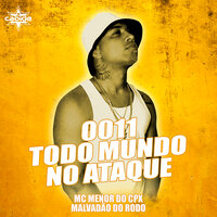 0011 Todo Mundo no Ataque - DJ Cabide & Mc Menor do CPX & Malvadão do Rodo