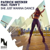 She Just Wanna Dance - Patrick Metzker & Tony T