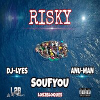 Risky - Soufyou & Dj Lyes & Anu-Man