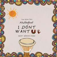 I Dont Want You - Pkcthefirst & Sofiya Nzau