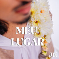 Meu Lugar (Mine) - JK