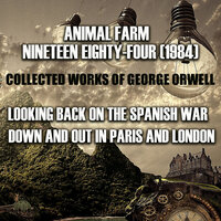 George Orwell. «Collected works of George Orwell (Animal Farm, Nineteen Eighty-Four (1984), Looking Back on the Spanish War, Down and Out in Paris and London)». #2 - Mark Bowen & Peter Coates