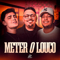 Meter o Louco - JP Delgado & Ph e Michel