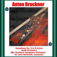 Symphony No.9 in D Minor, WAB 109: I. Feierlich, misterioso - The Hallé & Sir John Barbirolli & BBC Northern Symphony Orchestra & Антон Брукнер