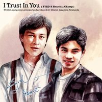 I Trust in You - Byrd & Heart & Champ Suppawat