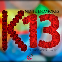 No Te Enamores - K13 & Smookin & Hakim