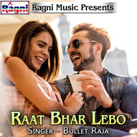 Raat Bhar Lebo - Bullet Raja