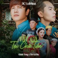 Tất Cả Tại Chữ Tiền - Khánh Trung & Tào Lữ Phụ & 9C